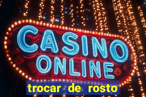 trocar de rosto online trocar rosto de video online